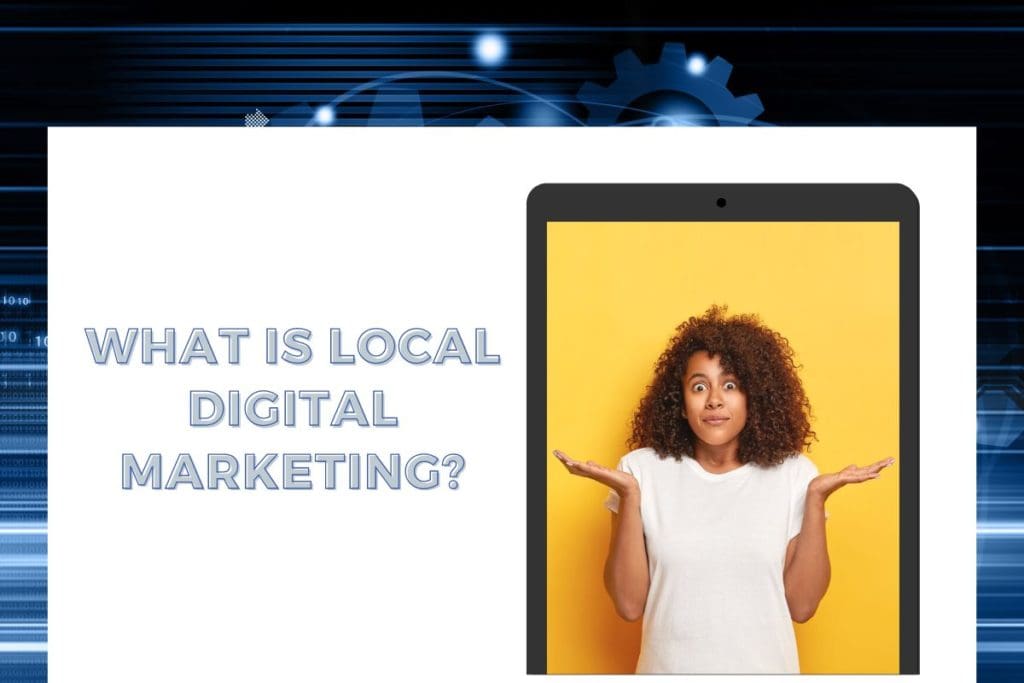 What is Local Digital Marketing? Local Digital Marketing