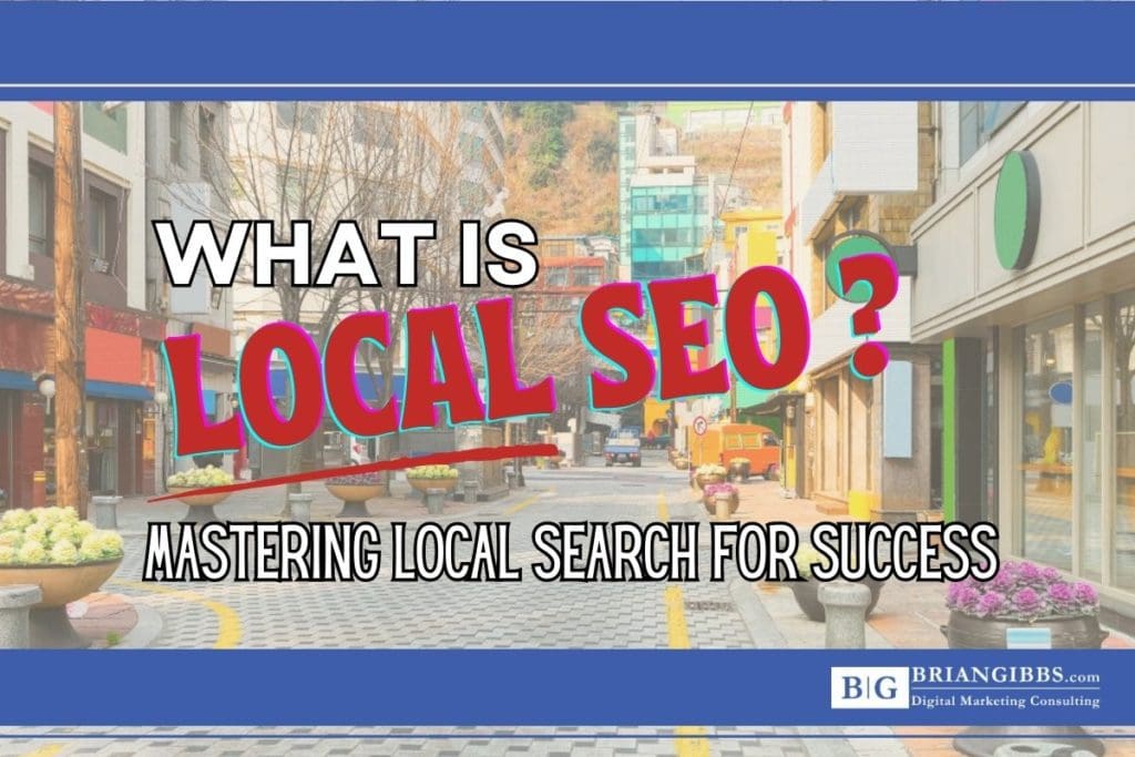 What is Local SEO? Mastering Local Search for Success Mastering local search engine optimization for success in local SEO.