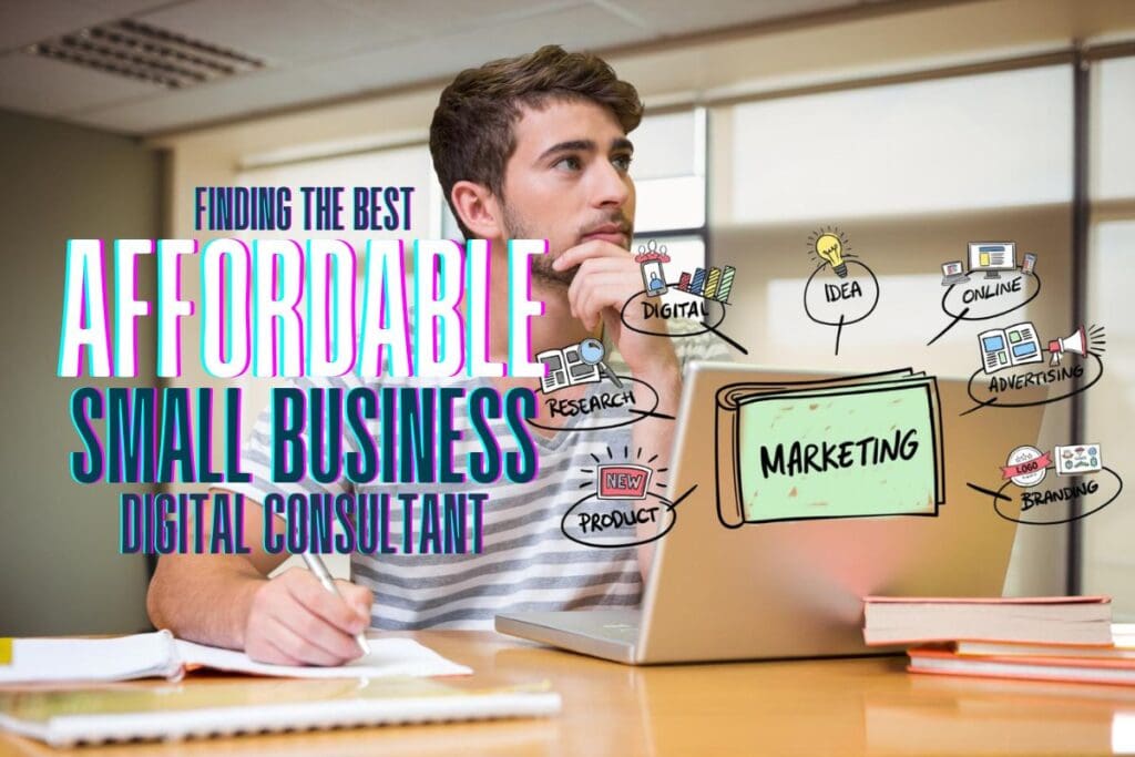 Finding the Best Affordable Small Business Digital Consultant